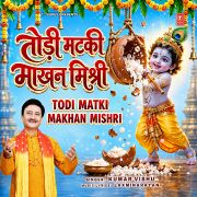 TODI MATKI MAKHAN MISHRI