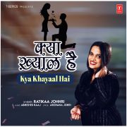 KYA KHAYAAL HAI