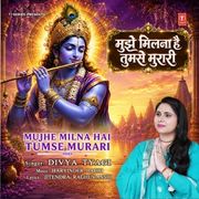 MUJHE MILNA HAI TUMSE MURARI