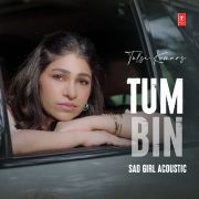 TUM BIN (SAD GIRL ACOUSTIC)