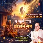 NA JAANE KAB AAOGE RAM
